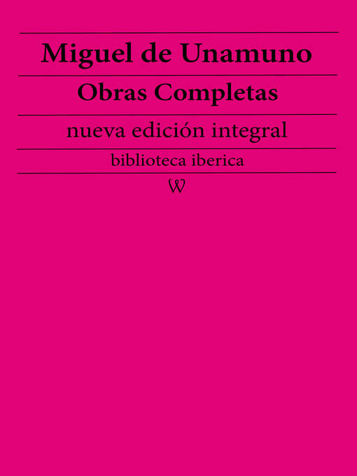 Title details for Miguel de Unamuno Obras completas by Miguel de Unamuno - Available